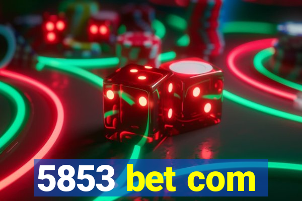 5853 bet com